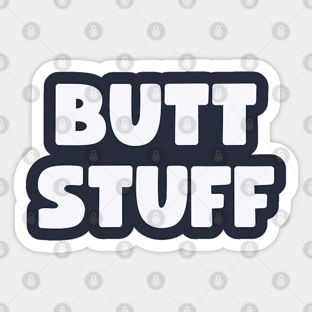 Butt Stuff Sticker by Litehouse Tees
